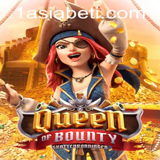 Exploring QueenofBounty: Dive into the World of Adventure and Riches with 1AsiaBet