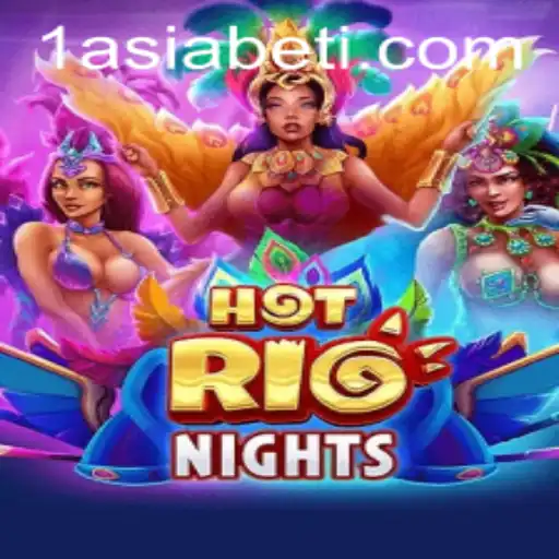 Experience the Thrill of HotRioNights: The Exciting New Game on 1AsiaBet
